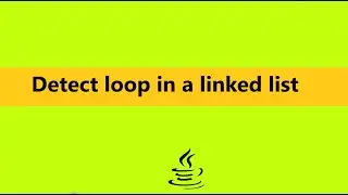 Detect loop in a linked list Solution - Java | detect loop in a linked list gfg practice