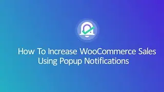 How To Increase WooCommerce Sales Using Popup Notifications