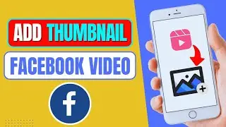 How To Add Thumbnail In Facebook Reels Video