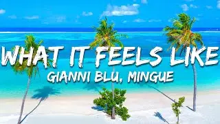 Gianni Blu - What It Feels Like (Lyrics) feat. Mingue