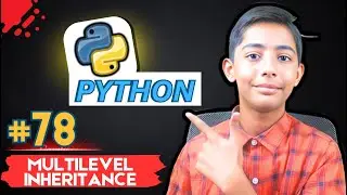 Multilevel Inheritance in Python | Python Tutorial - Day #78