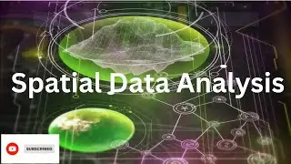 Spatial Data Analysis: How spatial data analysis is done.