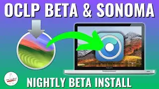 How to install OCLP Nightly Beta & macOS Sonoma on Unsupported Macs!