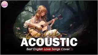 Popular Acoustic Love Songs Playlist 2024 ❤️ Soft Acoustic Cover Of Popular Love Songs Of All Time