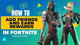 Fortnite Refer A Friend 2022 – How to Add and Invite Friends?