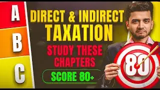 DIRECT & INDIRECT TAXATION - MASTER STROKE STRATEGY | ABC ANALYSIS OF CHAPTERS TO SCORE 80+ MARKS