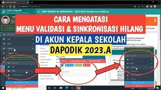 CARA MENGATASI MENU VALIDASI & SINKRON HILANG DI AKUN KEPALA SEKOLAH DAPODIK 2023 - 2023.A