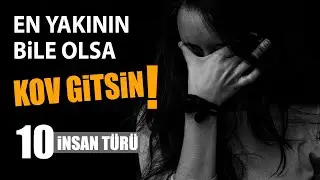 En Yakının Bile Olsa İlişkini Sonlandır!