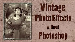 Vintage Photo Effects Without Photoshop