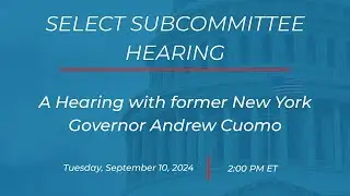 A Hearing with former New York Governor Andrew Cuomo