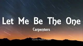 Carpenters - Let Me Be The One (Lyrics)