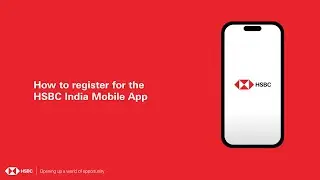 Experience banking at your fingertips I How to register for HSBC India Mobile App