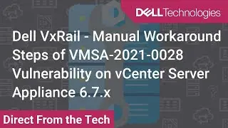 Apache Log4j VxRail Manual Workaround Steps on vCenter Server Appliance 6.7.x - VMSA-2021-0028