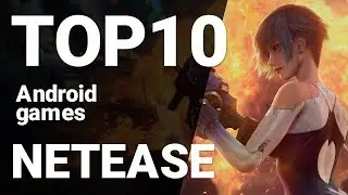 Top 10 NetEase Games for Android 2019