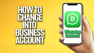 How To Change Whatsapp Account Into Business Account Tutorial