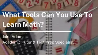 What Tools Can You Use To Learn Math?