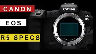 Canon EOS R5 Specs WOW 8K Video & 4K 120 P Video Canon EOS R5