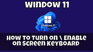 How to Turn on \ Enable on Screen Keyboard Window 11