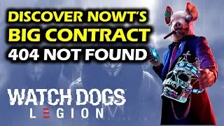 Discover Nowt's Big Contract: 404 Not Found | Watch Dogs Legion Walkthrough