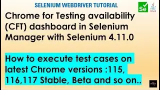 Selenium WebDriver 4.11.0 - Chrome Browser For Testing | Chrome Browser Automation for 115 onwards