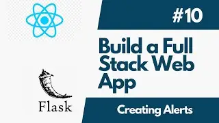 Build A Full-Stack Web Application with Flask And ReactJS - Part  10 Creating Alerts