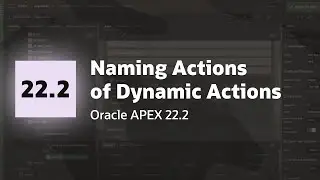 Naming Actions of Dynamic Actions with Oracle APEX 22.2