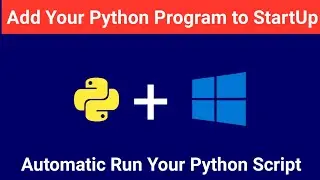 How To Add Your Python Script to Windows StartUp | Run Python Program Automatically | Hindi