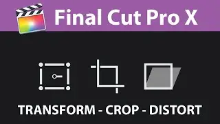 Transform, Crop and Distort Tools in Final Cut Pro X - Explained in 60s