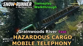 SnowRunner | Hazardous Cargo | SnowRunner - Mobile Telephony | Grainwoods River Task - Phase 3