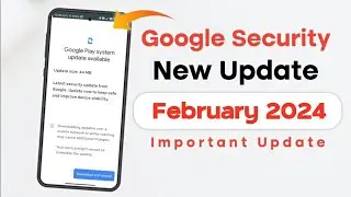 Google Play System Update Released For All Android Devices | Important Update | February 2024