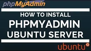 How to Install phpMyAdmin on Ubuntu Server