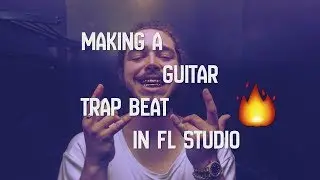 Making a simple GUITAR TRAP BEAT in FL Studio 20