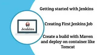 Getting started with Jenkins & Creating First Jenkins Job to create a build and deploy on container