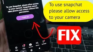 Fix to use snapchat please allow access to your camera | snapchat camera settings