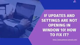 What To Do If Windows 10 Update and Settings Is Not Working?