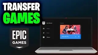 How to Transfer Games to Another Account on Epic Games (Full 2024 Guide)