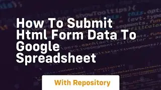 How to submit html form data to google spreadsheet