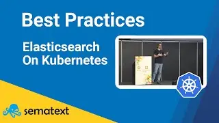 Best Practices for Elasticsearch on Kubernetes | Kubecon