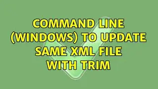 Command line (Windows) to update same xml file with trim