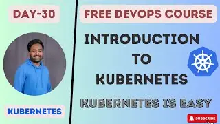 Day-30 | KUBERNETES IS EASY  | INTRODUCTION TO KUBERNETES| #k8s #devopscourse #kubernetes #devops