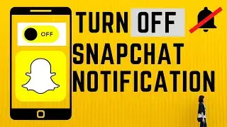 How to Turn Off SnapChat Notifications on Android Phone