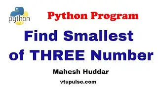 Python program to find the smallest of three numbers- by Mahesh Huddar