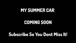 My Summer Car The Finnish Life Sim | TRAILER | *COMING SOON*