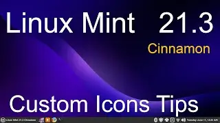 Linux Mint 21.3 - Cinnamon - Custom Icon Tips.