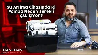 Su Arıtma Cihazında ki Pompa Neden Sürekli Çalışıyor? | Hanedan Su Arıtma