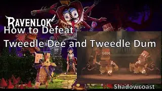 How to Defeat Tweedle Dee and Tweedle Dum in Ravenlok! Tips and Tricks to beating the Tweedles!