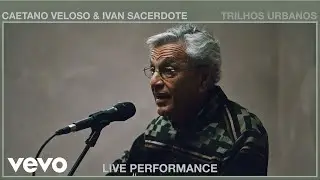 Caetano Veloso - Trilhos Urbanos (Live Performance) | Vevo ft. Ivan Sacerdote