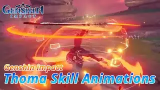 Thoma Skill Animations Part 2 l Genshin Impact Leaks