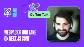 Webpack & Callstack experts’ take on Next.js Conf | React Universe On Air: Coffee Talk #6