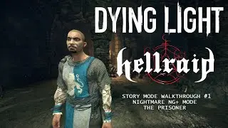 Dying Light: Hellraid Story Mode - The Prisoner Nightmare NG+ Mode Walkthrough #1